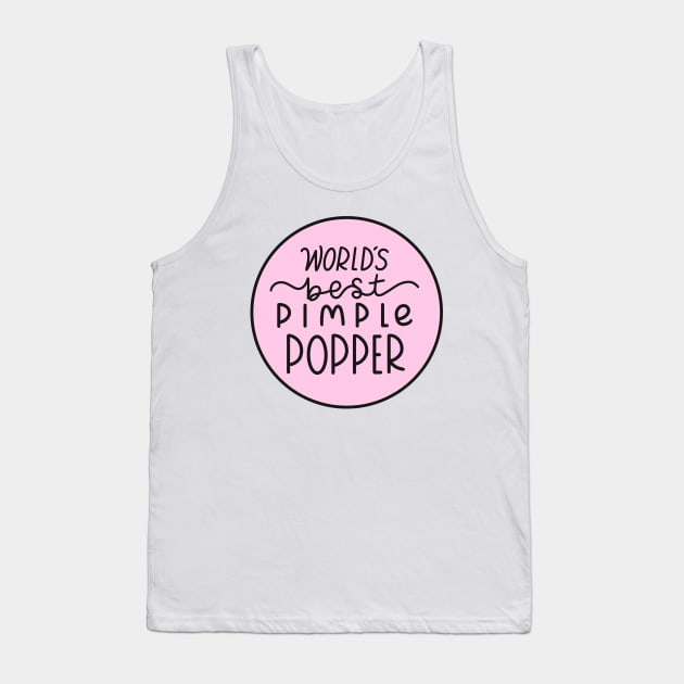 Worlds Best Pimple Popper Pink Tank Top by Sofia Sava